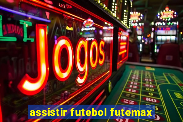 assistir futebol futemax